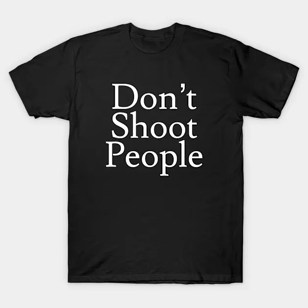 Don't Shoot People