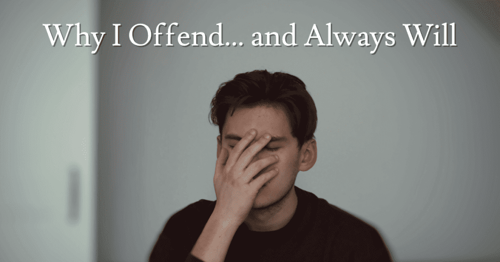 Why I Offend